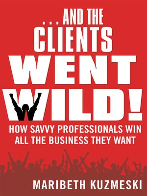 cover image of ...And the Clients Went Wild!